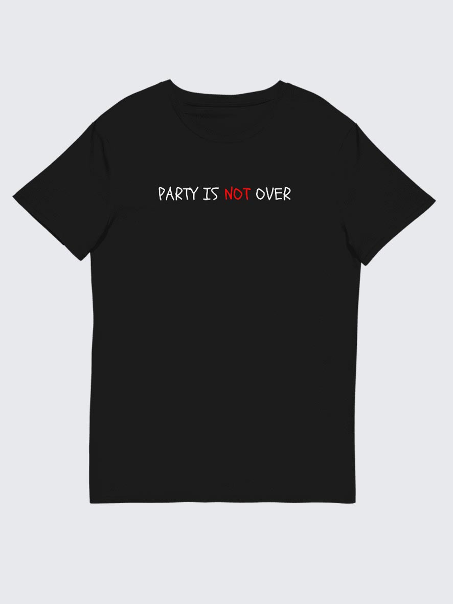 Party Is Not Over T-Shirt